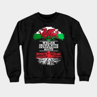 Welsh Grown With Indonesian Roots - Gift for Indonesian With Roots From Indonesia Crewneck Sweatshirt